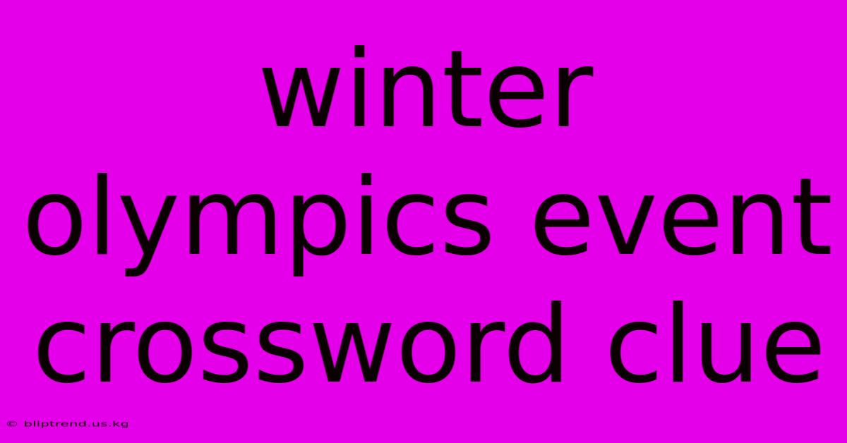 Winter Olympics Event Crossword Clue