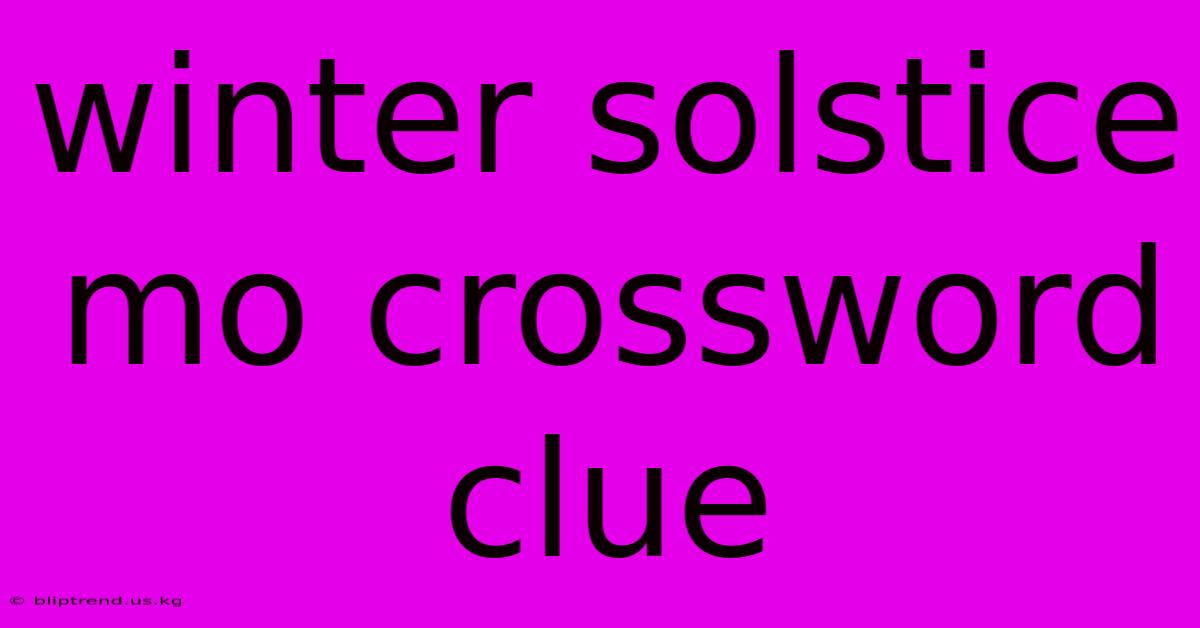 Winter Solstice Mo Crossword Clue