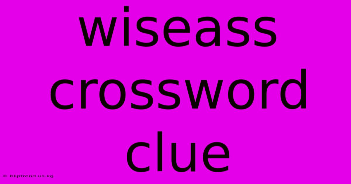 Wiseass Crossword Clue