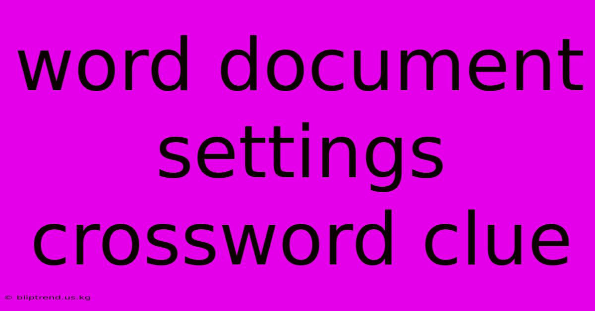 Word Document Settings Crossword Clue