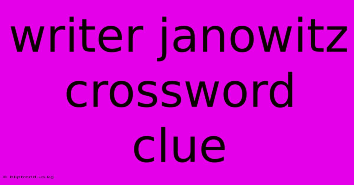 Writer Janowitz Crossword Clue