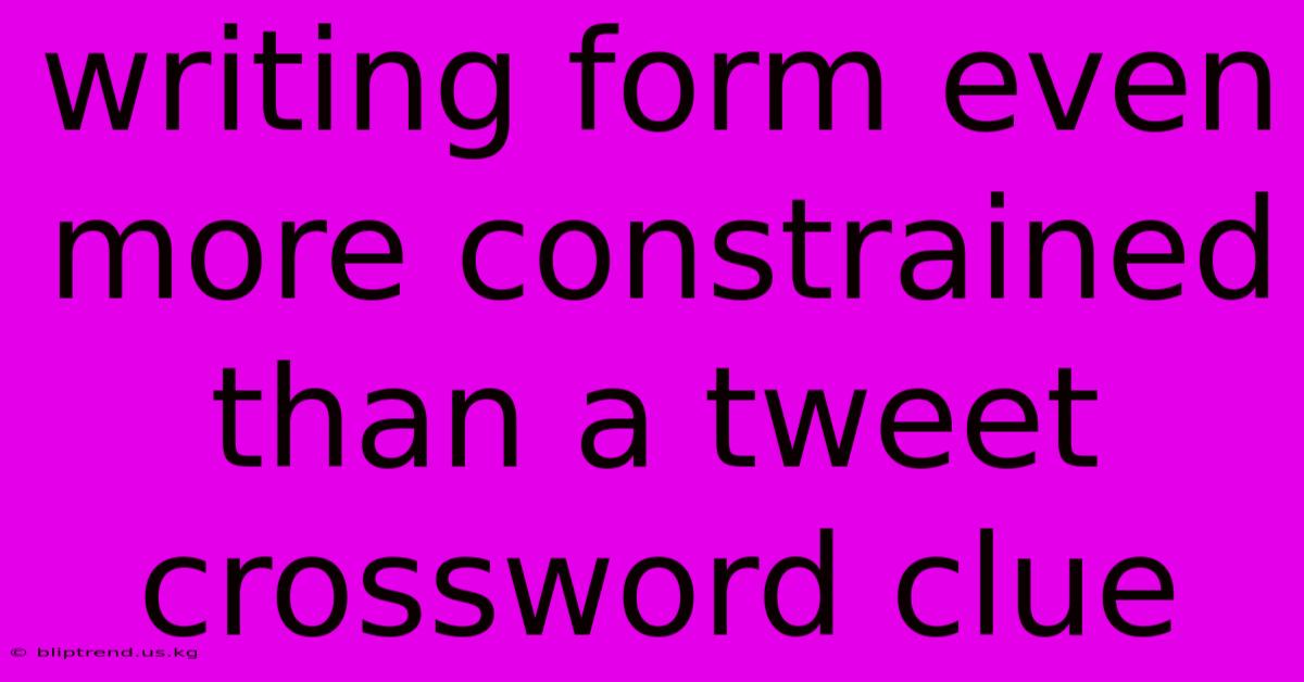 Writing Form Even More Constrained Than A Tweet Crossword Clue