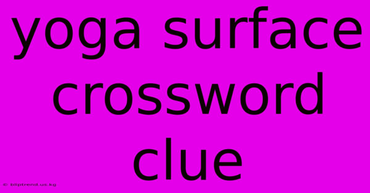 Yoga Surface Crossword Clue