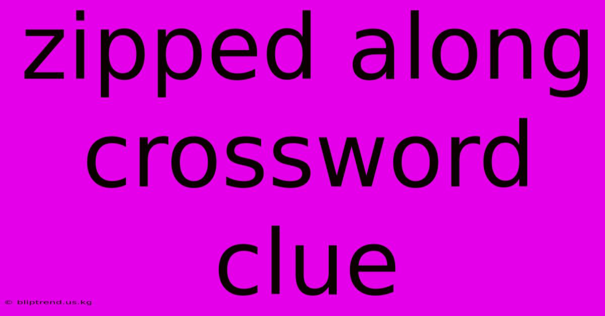 Zipped Along Crossword Clue