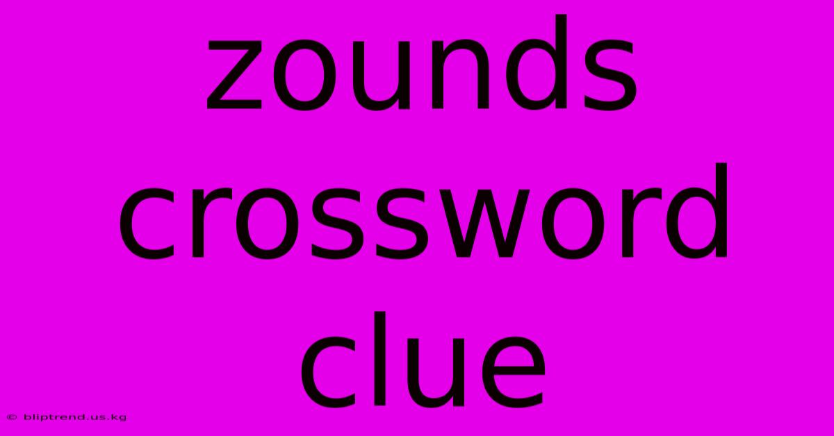 Zounds Crossword Clue